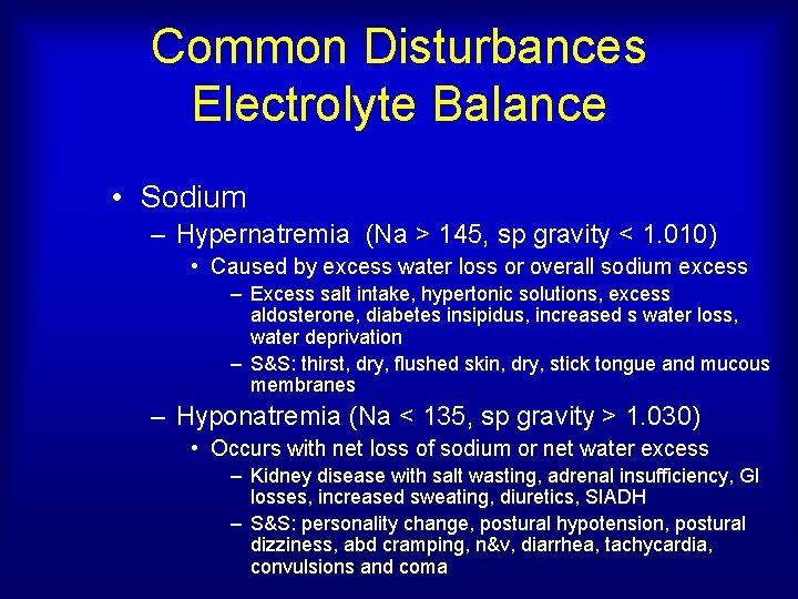 Common Disturbances Electrolyte Balance • Sodium – Hypernatremia (Na > 145, sp gravity <