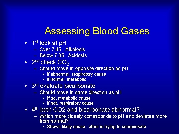 Assessing Blood Gases • 1 st look at p. H – Over 7. 45