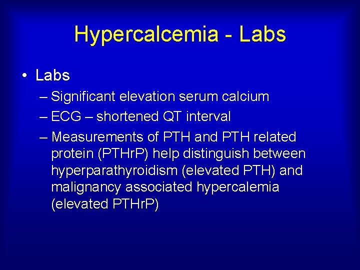 Hypercalcemia - Labs • Labs – Significant elevation serum calcium – ECG – shortened