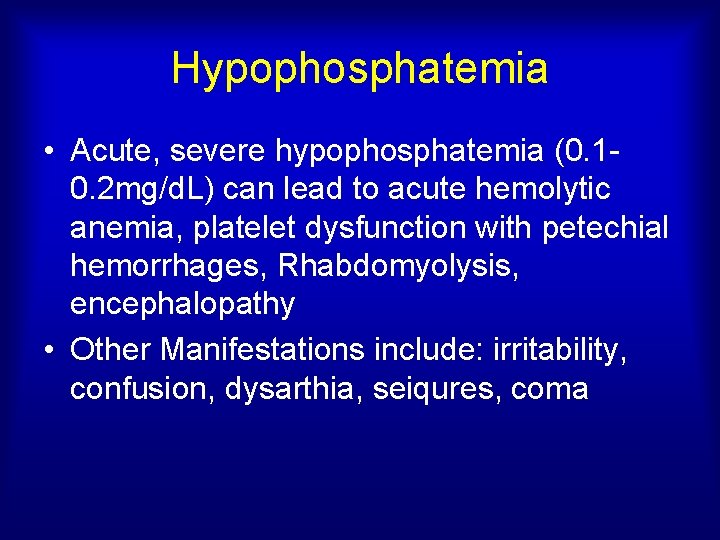 Hypophosphatemia • Acute, severe hypophosphatemia (0. 10. 2 mg/d. L) can lead to acute