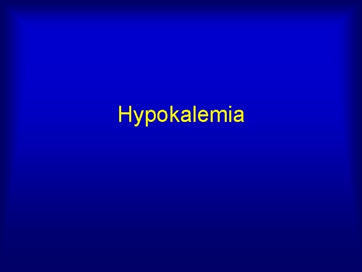 Hypokalemia 