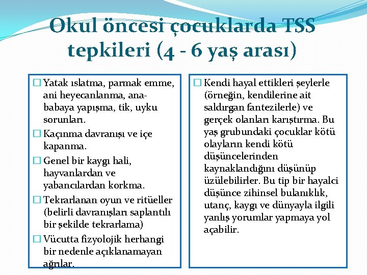 Okul öncesi çocuklarda TSS tepkileri (4 - 6 yaş arası) � Yatak ıslatma, parmak