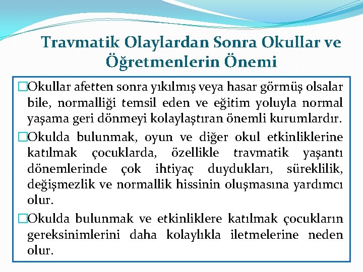 Travmatik Olaylardan Sonra Okullar ve Öğretmenlerin Önemi �Okullar afetten sonra yıkılmış veya hasar görmüş