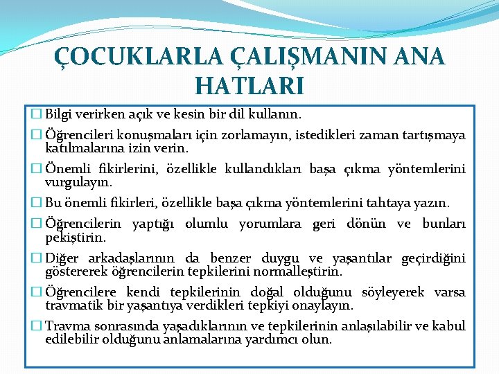 ÇOCUKLARLA ÇALIŞMANIN ANA HATLARI � Bilgi verirken açık ve kesin bir dil kullanın. �