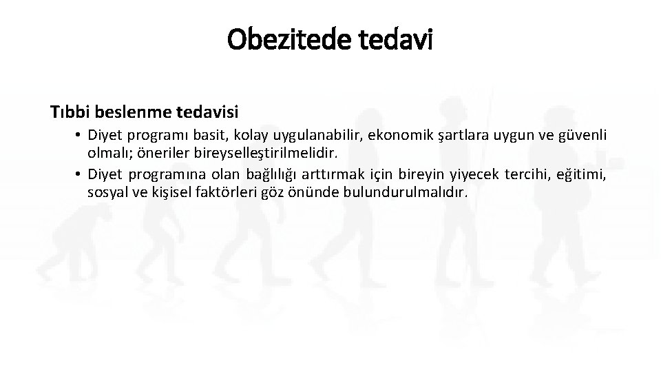 Obezitede tedavi Tıbbi beslenme tedavisi • Diyet programı basit, kolay uygulanabilir, ekonomik şartlara uygun