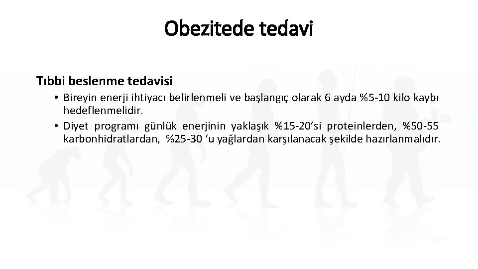 Obezitede tedavi Tıbbi beslenme tedavisi • Bireyin enerji ihtiyacı belirlenmeli ve başlangıç olarak 6