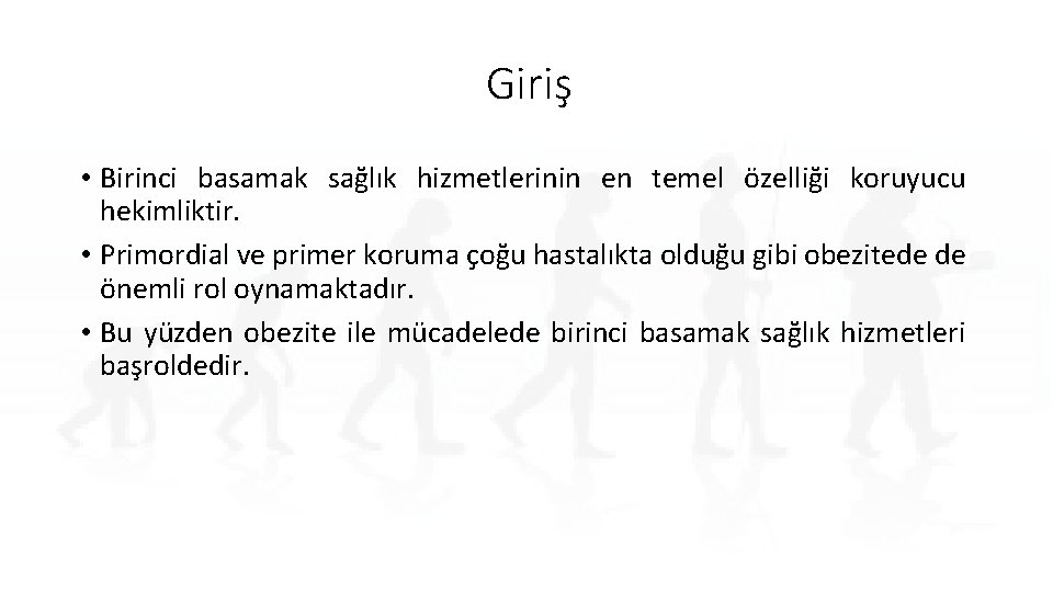 Giriş • Birinci basamak sağlık hizmetlerinin en temel özelliği koruyucu hekimliktir. • Primordial ve