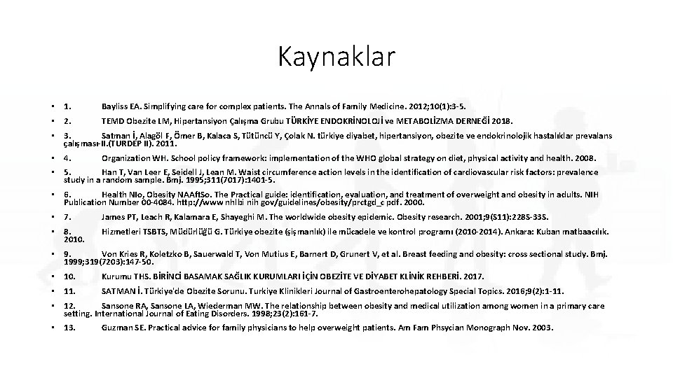 Kaynaklar • 1. Bayliss EA. Simplifying care for complex patients. The Annals of Family