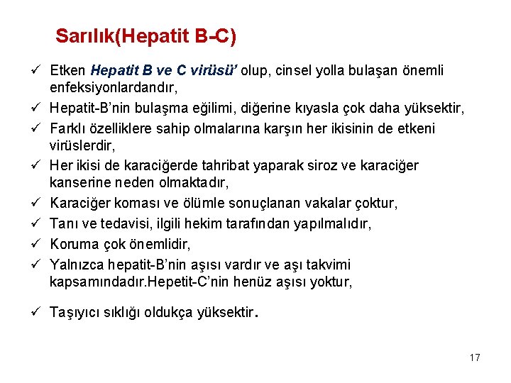 Sarılık(Hepatit B-C) ü Etken Hepatit B ve C virüsü’ olup, cinsel yolla bulaşan önemli