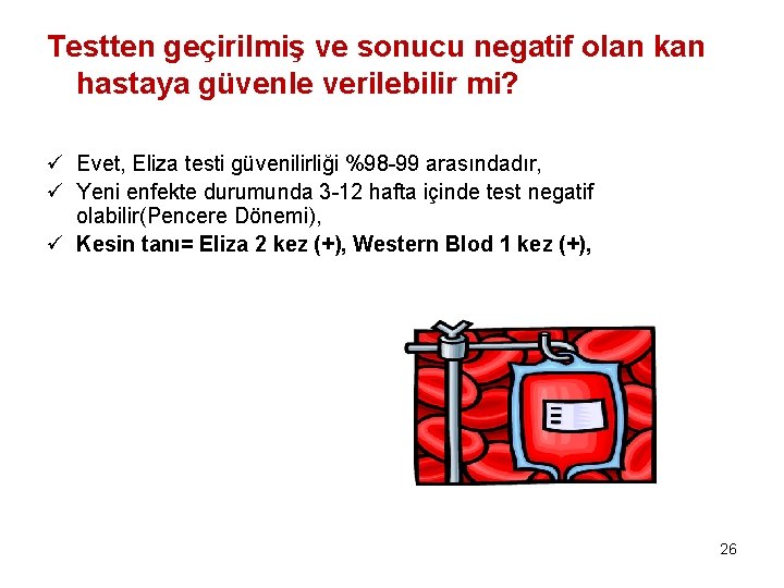 Testten geçirilmiş ve sonucu negatif olan kan hastaya güvenle verilebilir mi? ü Evet, Eliza