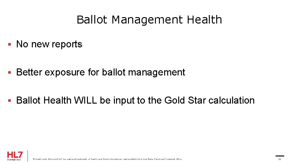 Ballot Management Health § No new reports § Better exposure for ballot management §