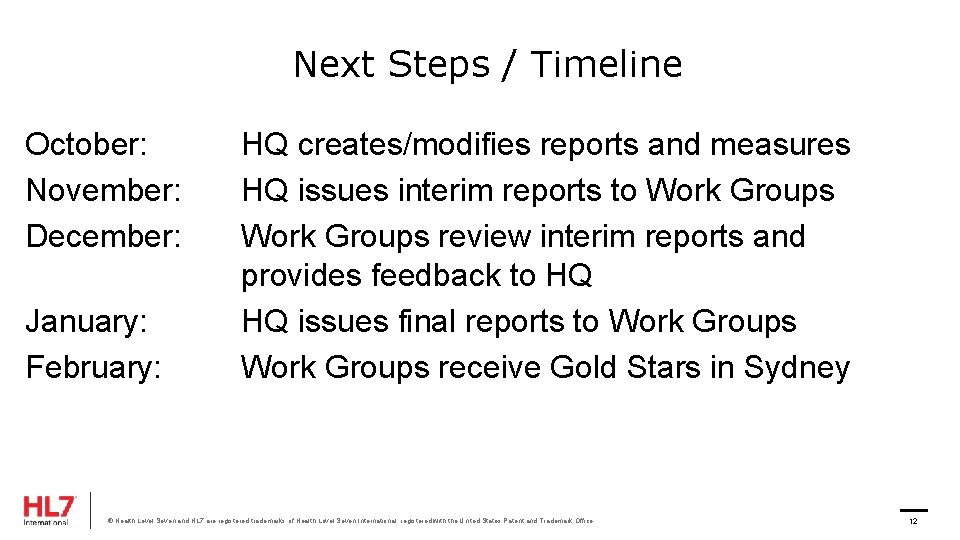 Next Steps / Timeline October: November: December: January: February: HQ creates/modifies reports and measures