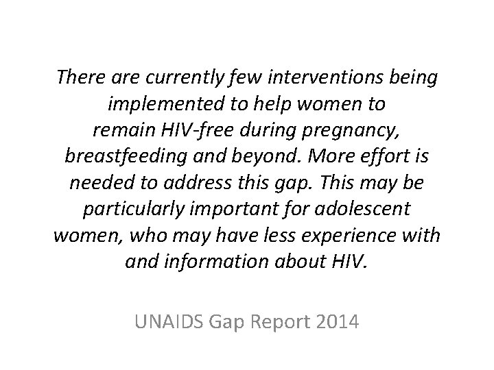 There are currently few interventions being implemented to help women to remain HIV-free during