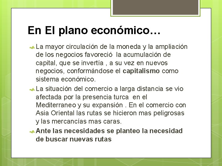 En El plano económico… La mayor circulación de la moneda y la ampliación de