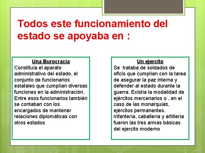 Todos este funcionamiento del estado se apoyaba en : Una Burocracia Constituía el aparato