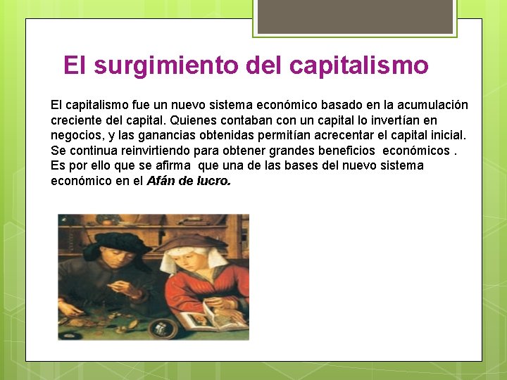 El surgimiento del capitalismo El capitalismo fue un nuevo sistema económico basado en la