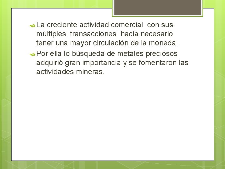  La creciente actividad comercial con sus múltiples transacciones hacia necesario tener una mayor