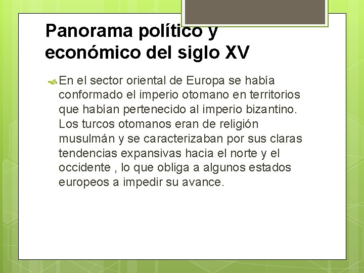 Panorama político y económico del siglo XV En el sector oriental de Europa se