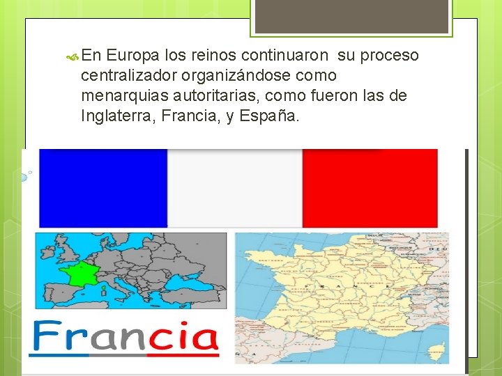  En Europa los reinos continuaron su proceso centralizador organizándose como menarquias autoritarias, como