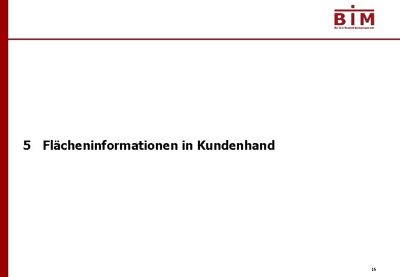 5 Flächeninformationen in Kundenhand 16 