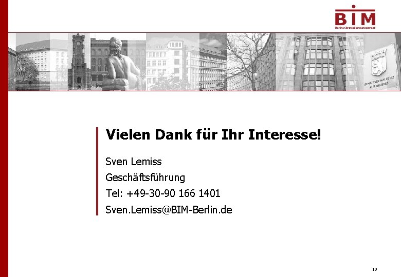 Vielen Dank für Ihr Interesse! Sven Lemiss Geschäftsführung Tel: +49 -30 -90 166 1401