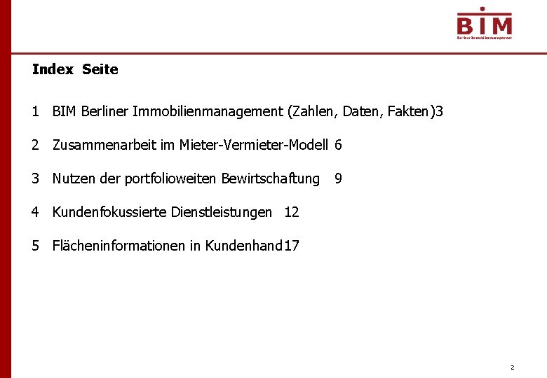 Index Seite 1 BIM Berliner Immobilienmanagement (Zahlen, Daten, Fakten)3 2 Zusammenarbeit im Mieter-Vermieter-Modell 6