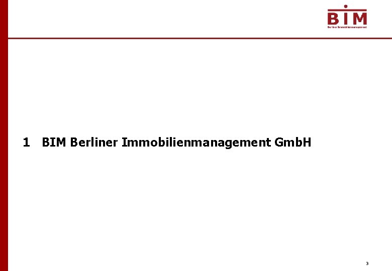 1 BIM Berliner Immobilienmanagement Gmb. H 3 