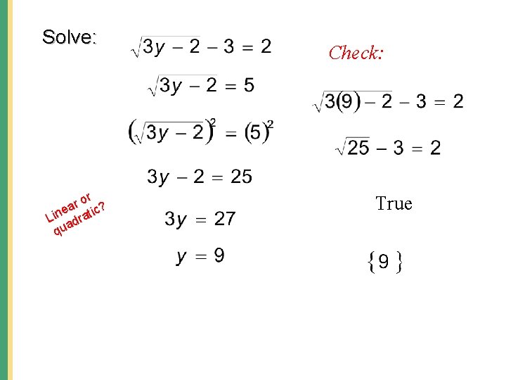 Solve: or r ea atic? n i L r ad u q Check: True