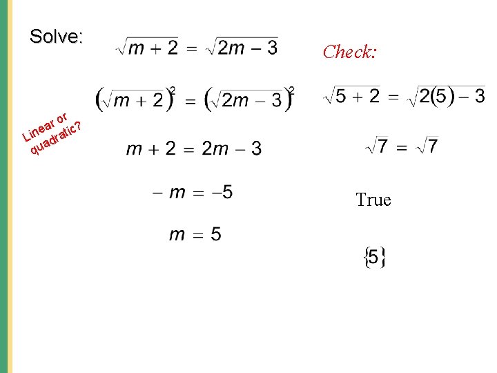 Solve: Check: or r ea atic? n i L r ad u q True