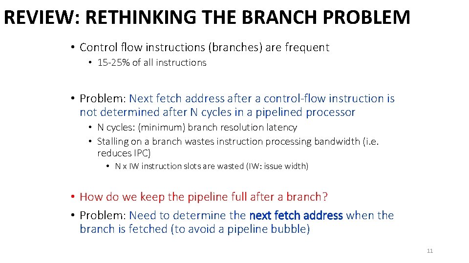 REVIEW: RETHINKING THE BRANCH PROBLEM • Control flow instructions (branches) are frequent • 15
