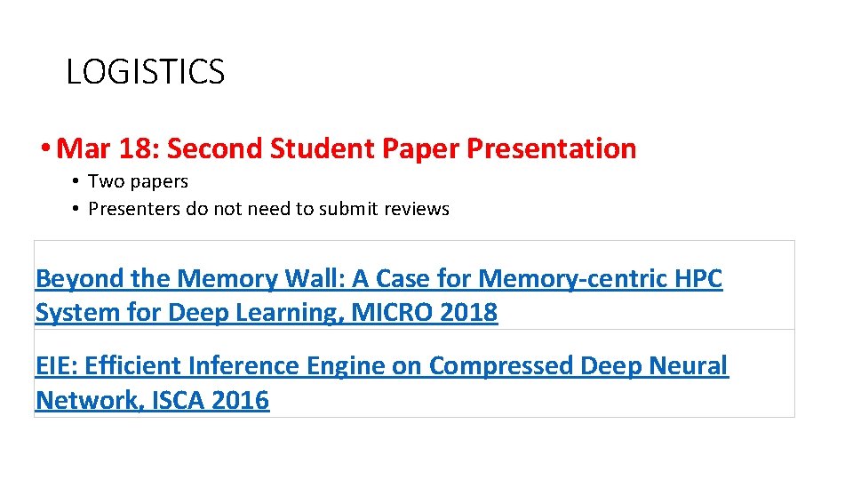 LOGISTICS • Mar 18: Second Student Paper Presentation • Two papers • Presenters do