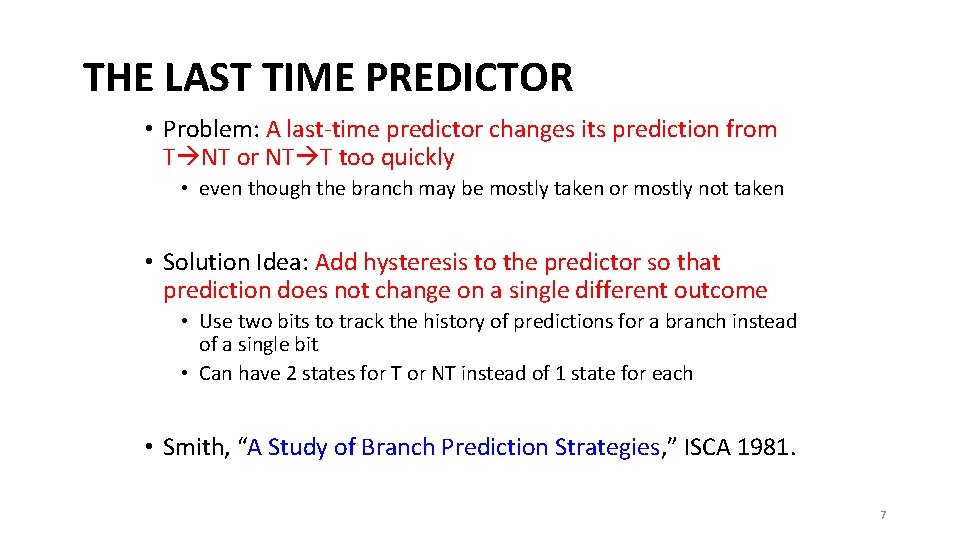 THE LAST TIME PREDICTOR • Problem: A last-time predictor changes its prediction from T