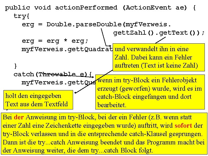 public void action. Performed (Action. Event ae) { try{ erg = Double. parse. Double(myf.