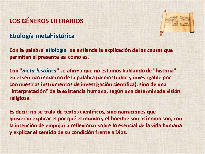 LOS GÉNEROS LITERARIOS Etiología metahistórica Con la palabra"etiología" se entiende la explicación de las