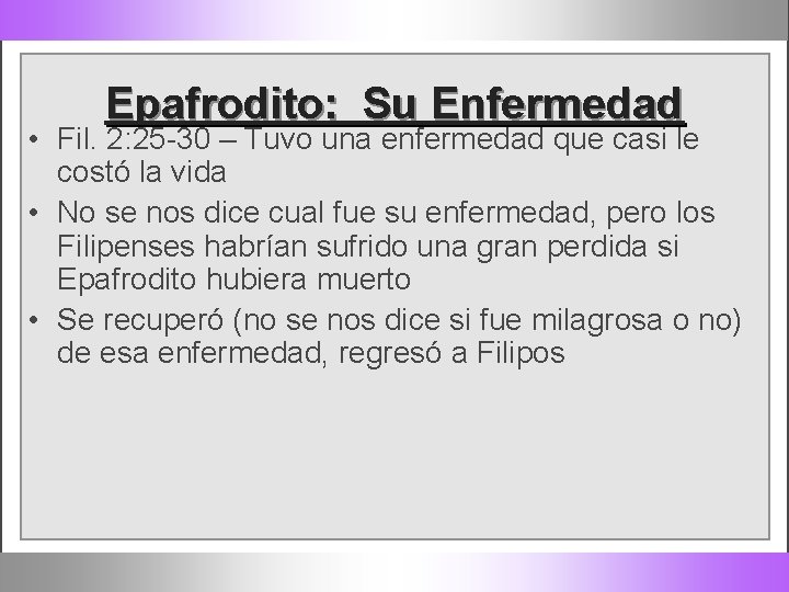 Epafrodito: Su Enfermedad • Fil. 2: 25 -30 – Tuvo una enfermedad que casi