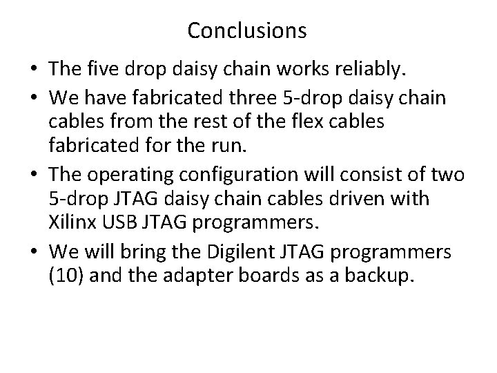 Conclusions • The five drop daisy chain works reliably. • We have fabricated three