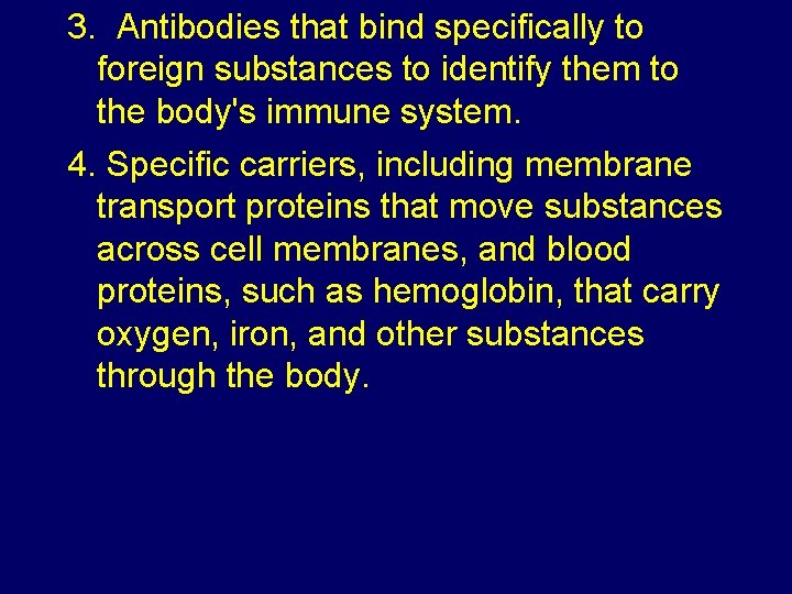 3. Antibodies that bind specifically to foreign substances to identify them to the body's
