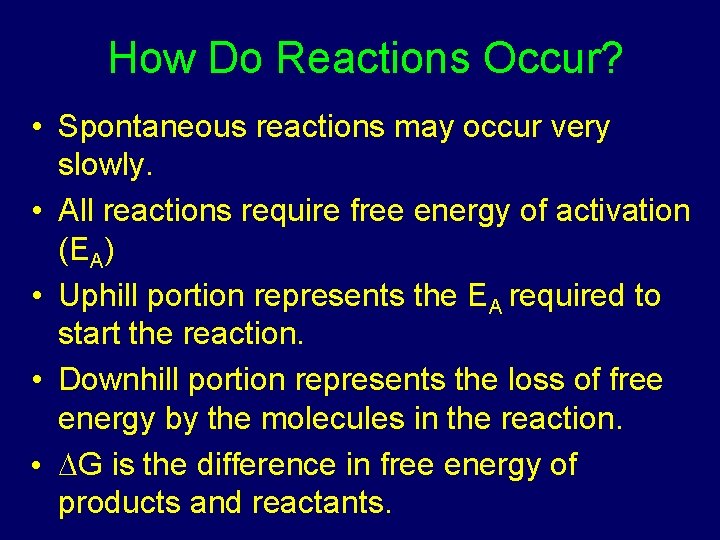 How Do Reactions Occur? • Spontaneous reactions may occur very slowly. • All reactions