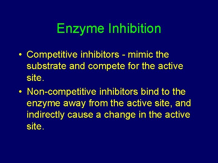 Enzyme Inhibition • Competitive inhibitors - mimic the substrate and compete for the active