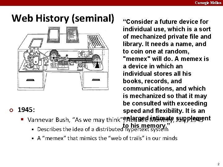 Carnegie Mellon Web History (seminal) ¢ “Consider a future device for individual use, which