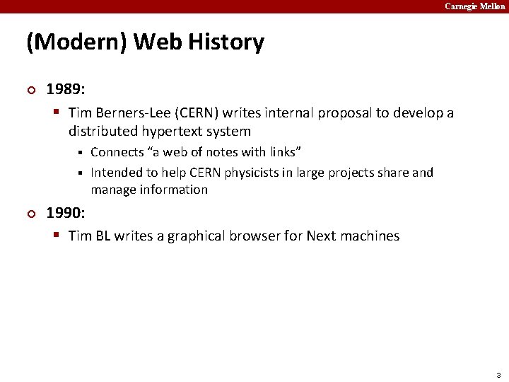 Carnegie Mellon (Modern) Web History ¢ 1989: § Tim Berners-Lee (CERN) writes internal proposal