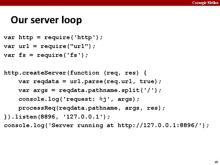 Carnegie Mellon Our server loop var http = require('http'); var url = require("url"); var