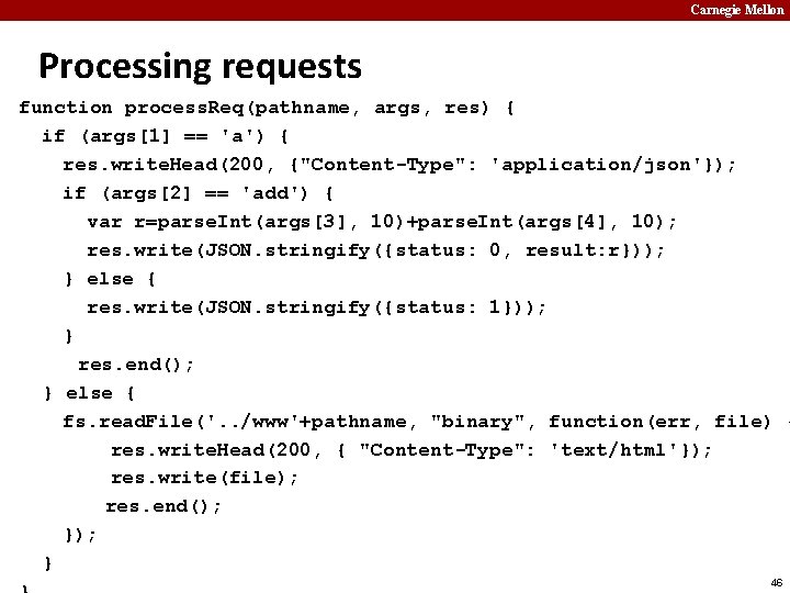 Carnegie Mellon Processing requests function process. Req(pathname, args, res) { if (args[1] == 'a')