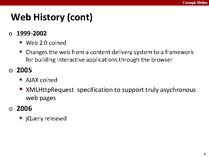 Carnegie Mellon Web History (cont) ¢ 1999 -2002 § Web 2. 0 coined §