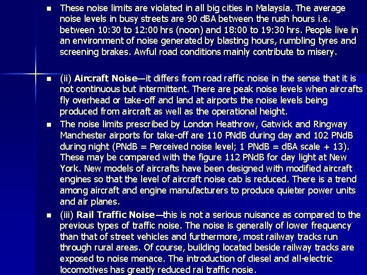 n These noise limits are violated in all big cities in Malaysia. The average