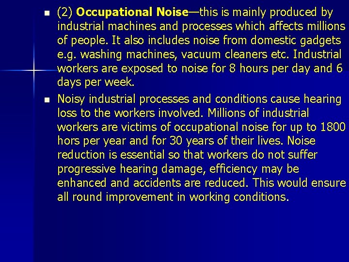 n n (2) Occupational Noise—this is mainly produced by industrial machines and processes which