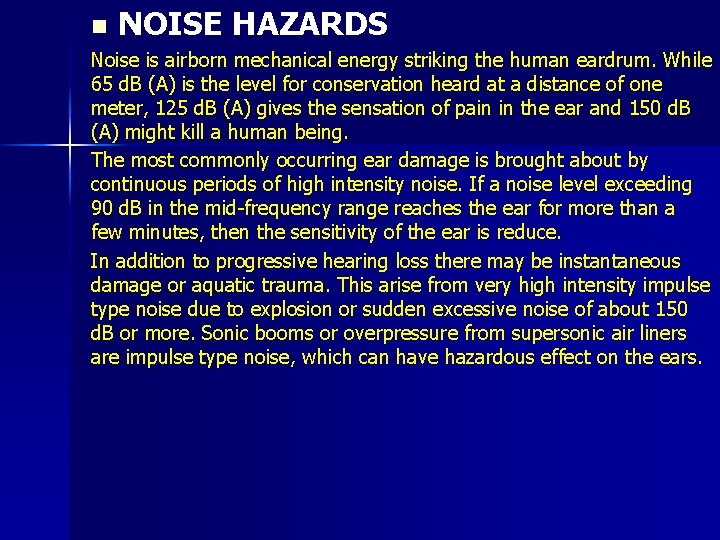 n NOISE HAZARDS Noise is airborn mechanical energy striking the human eardrum. While 65
