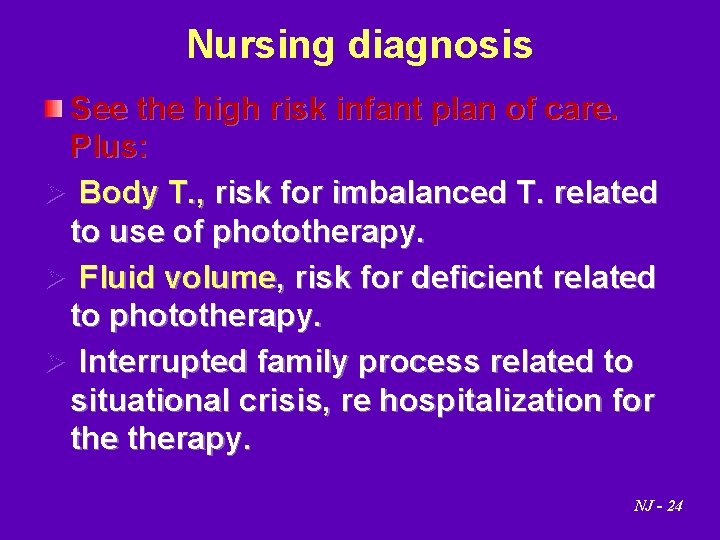 Nursing diagnosis See the high risk infant plan of care. Plus: Ø Body T.