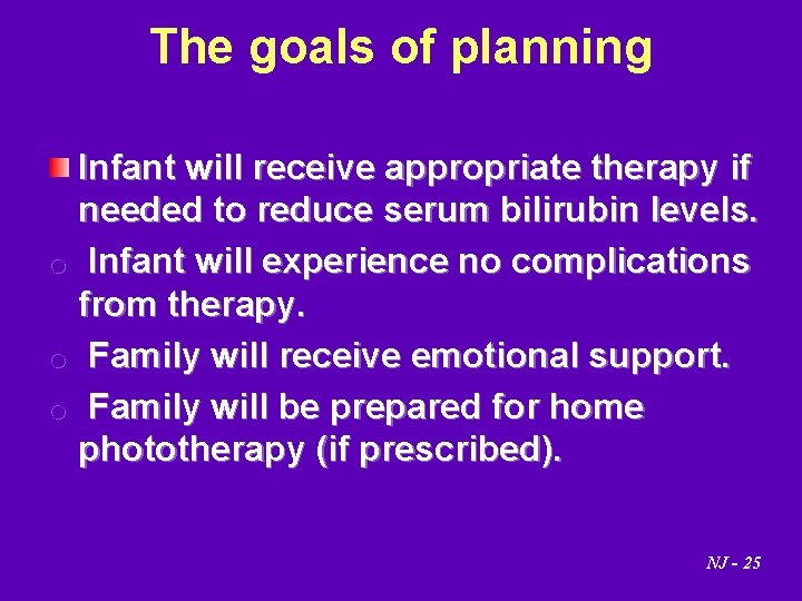 The goals of planning Infant will receive appropriate therapy if needed to reduce serum