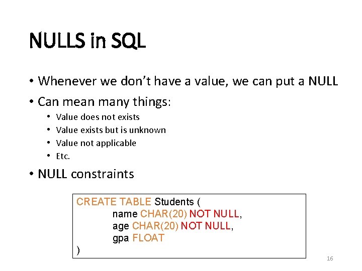 NULLS in SQL • Whenever we don’t have a value, we can put a